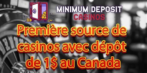 casino avec dépôt de 1 minimum|Casino dépôt 1$ Canada .